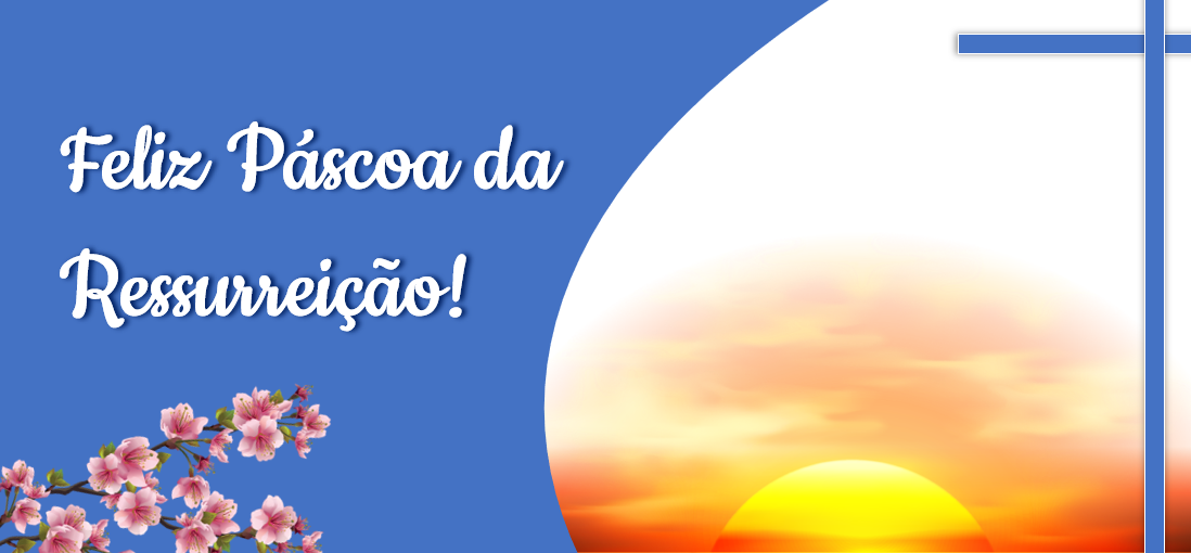 Feliz Páscoa da Ressurreição!